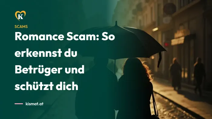 Kismat Blog: Romance Scam: So erkennst du Betrüger und schützt dich