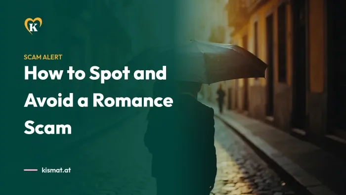 Kismat blog: How to Spot and Avoid a Romance Scam