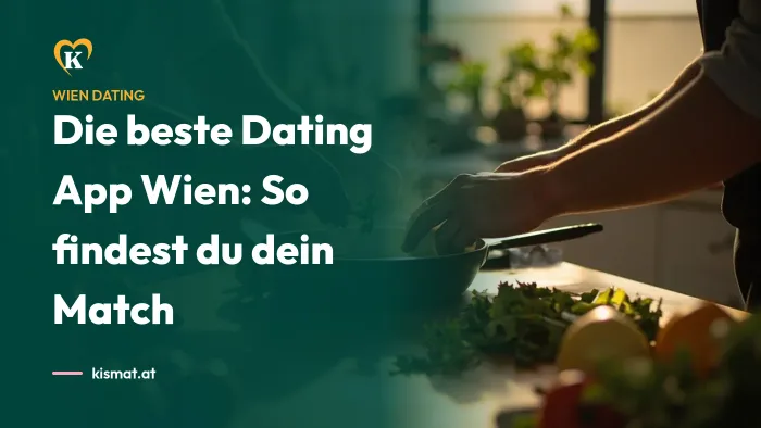 Kismat Blog: Die beste Dating App Wien: So findest du dein Match